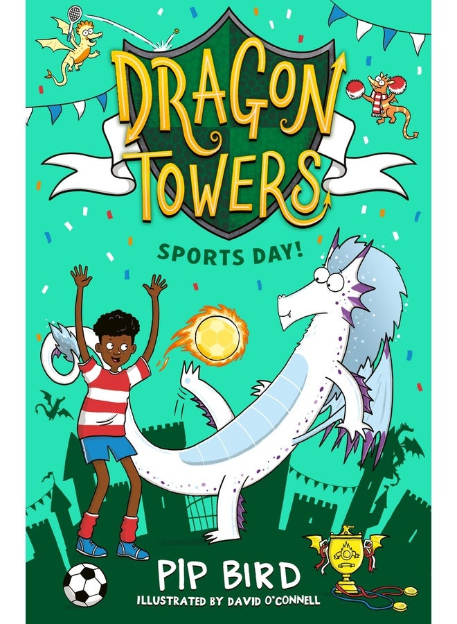 Dragon Towers — Dragon Towers: Sports Day: a fun, accessible highly-illustrated dragon adventure from the bestselling author of The Naughtiest Dragon